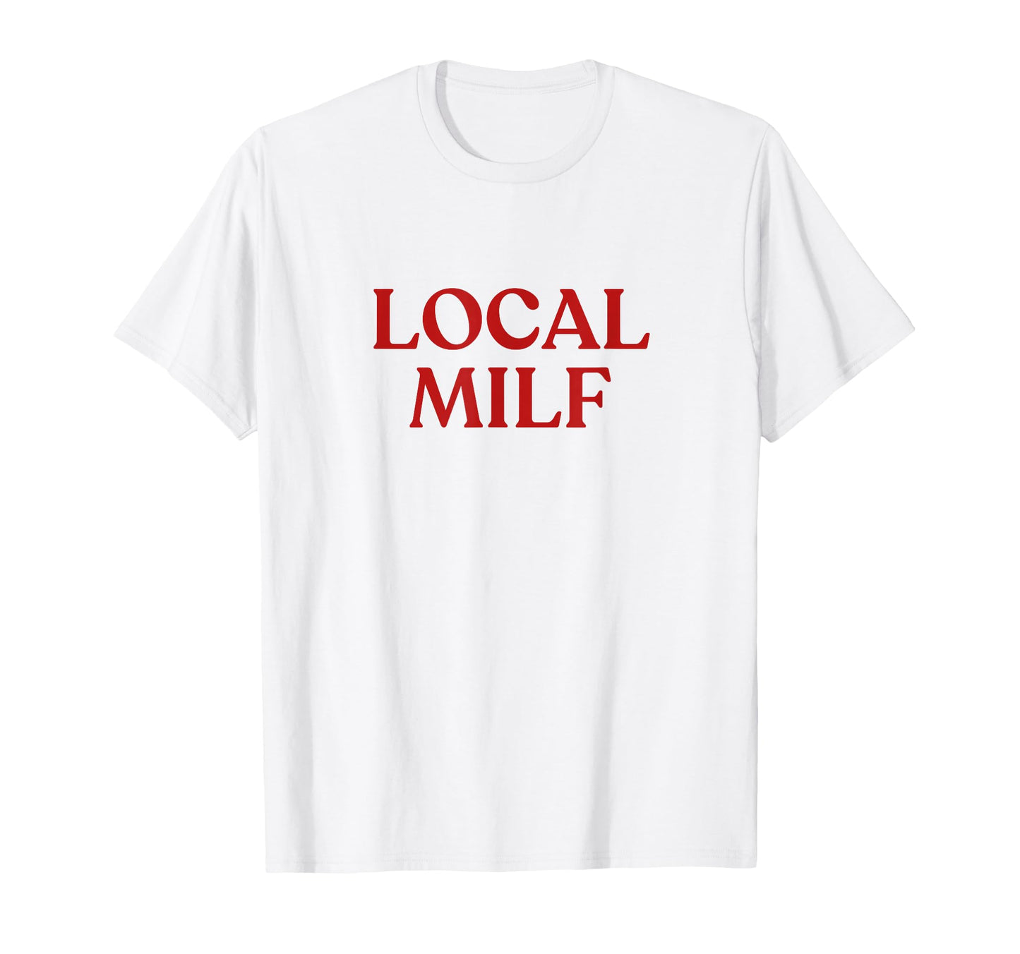 Local Milf Y2K Aesthetic Trendy T-Shirt - Streetwear Style for Adults - T-Shirt, Sweatshirt, Hoodie