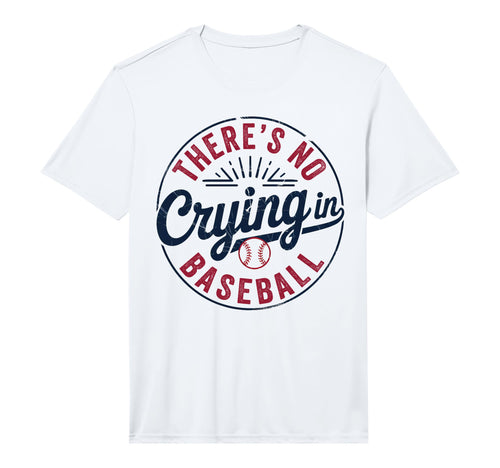 There Is No Crying Baseball Funny Game T-Shirt - Fun Novelty Design Unisex - T-Shirt, Sweatshirt, Hoodie