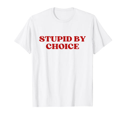 Stupid Choice Y2K Aesthetic Trendy T-Shirt - Aesthetic Graphic for Adults - T-Shirt, Sweatshirt, Hoodie
