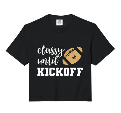 Classy Until Kickoff Funny Football Sweatshirt - Fun Novelty Design Unisex - T-Shirt, Sweatshirt, Hoodie