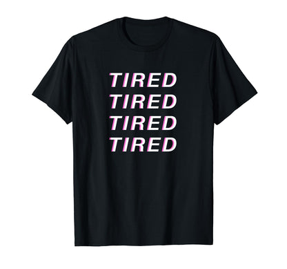 Tired Vaporwave Aesthetic T-Shirt - Custom Art Print Men Women - T-Shirt, Sweatshirt, Hoodie
