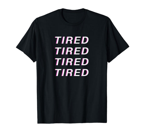 Tired Vaporwave Aesthetic T-Shirt - Custom Art Print Men Women - T-Shirt, Sweatshirt, Hoodie