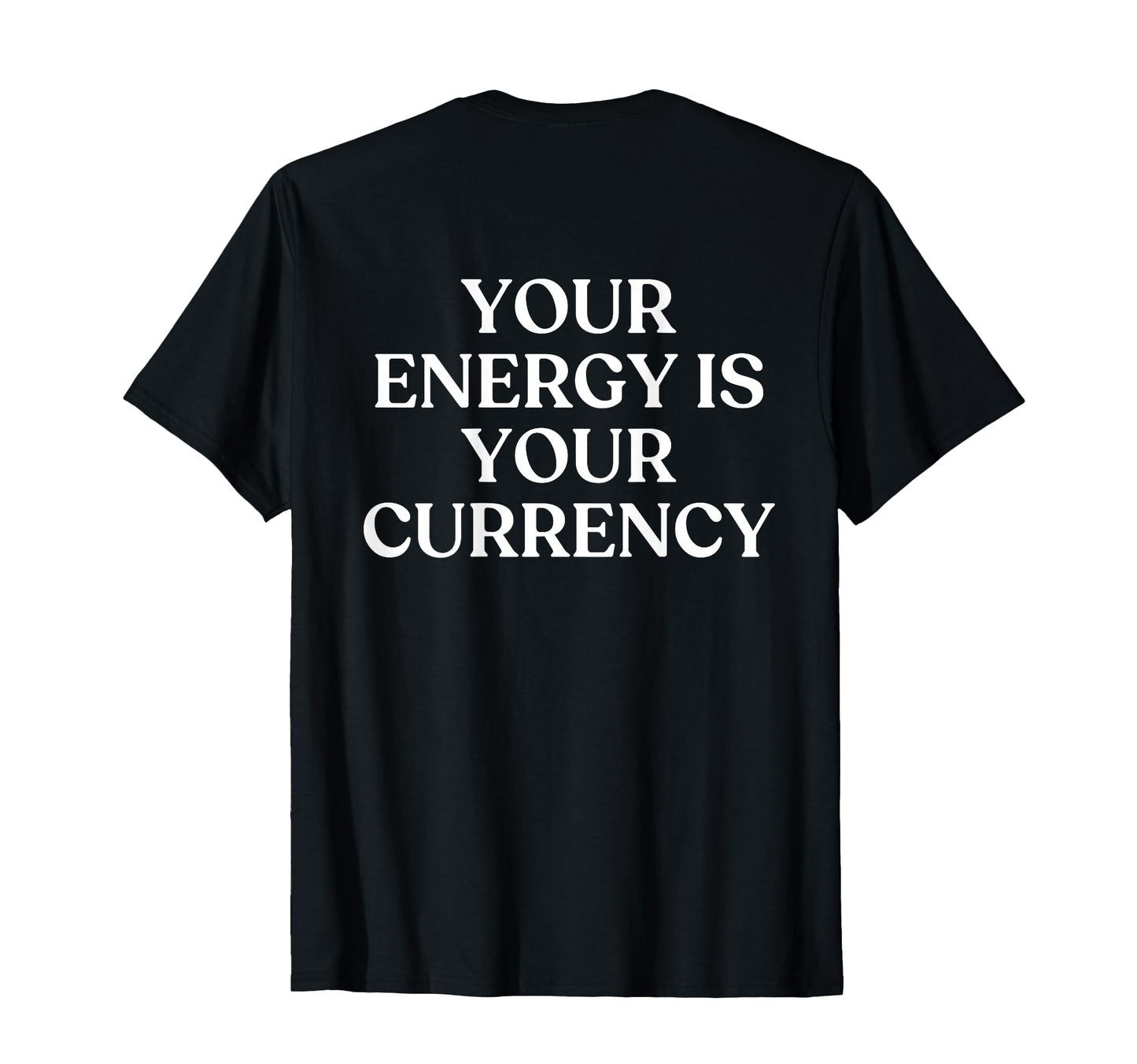 Your Energy Is Your Currency Y2K T-Shirt - Minimalist Print for Adults - T-Shirt, Sweatshirt, Hoodie