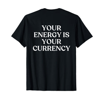 Your Energy Is Your Currency Y2K T-Shirt - Minimalist Print for Adults - T-Shirt, Sweatshirt, Hoodie