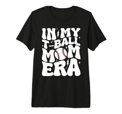My T Ball Mom Era Groovy Funny T-Shirt - Novelty Apparel for Adults - T-Shirt, Sweatshirt, Hoodie