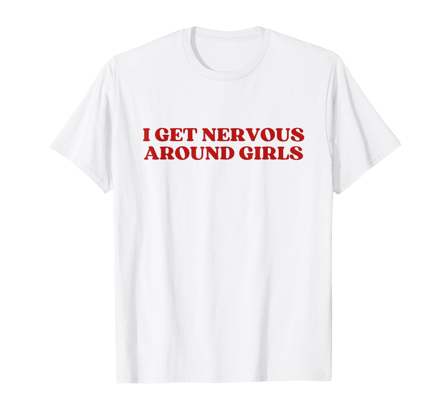 I Get Nervous Around Y2K Aesthetic T-Shirt - Novelty Apparel for Adults - T-Shirt, Sweatshirt, Hoodie