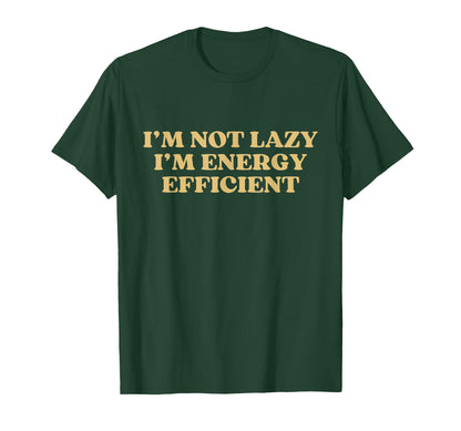 Im Not Lazy Im Energy Efficient Y2K T-Shirt - Unique Graphic for Adults - T-Shirt, Sweatshirt, Hoodie