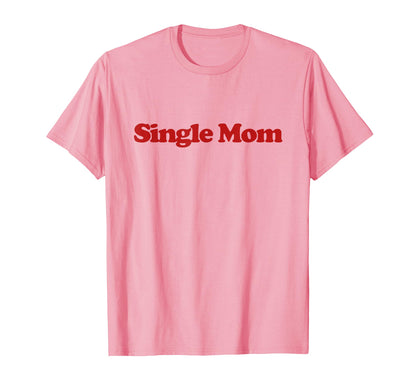 Single Mom Y2K Aesthetic Trendy T-Shirt - Novelty Apparel Unisex - T-Shirt, Sweatshirt, Hoodie