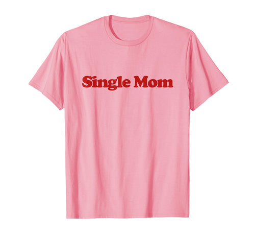 Single Mom Y2K Aesthetic Trendy T-Shirt - Novelty Apparel Unisex - T-Shirt, Sweatshirt, Hoodie