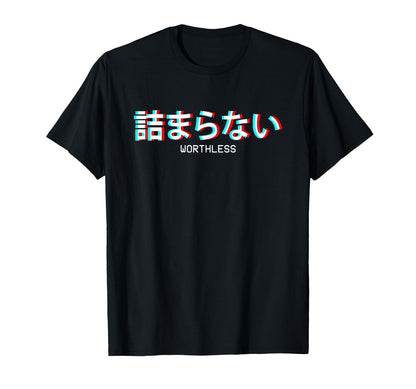 Worthless Japanese Vaporwave Aesthetic T-Shirt - Fun Novelty Design Unisex - T-Shirt, Sweatshirt, Hoodie