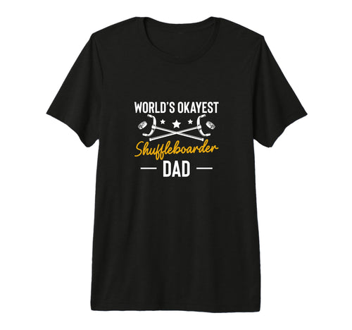 Worlds Okayest Shuffleboarder Dad T-Shirt - Fun Novelty Design Unisex - T-Shirt, Sweatshirt, Hoodie