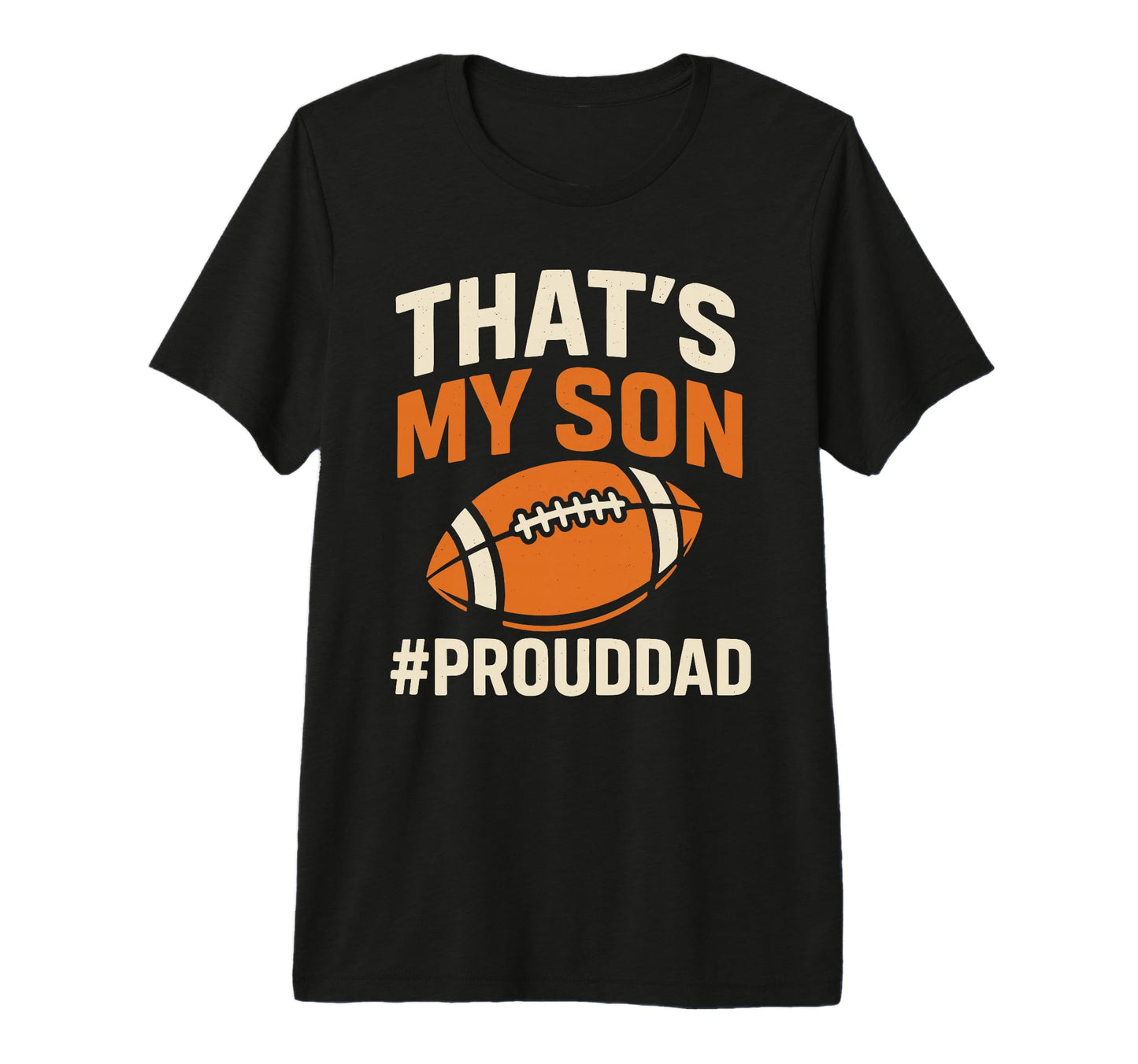 Thats My Son Football Dad Game Day T-Shirt - Streetwear Style Men Women - T-Shirt, Sweatshirt, Hoodie