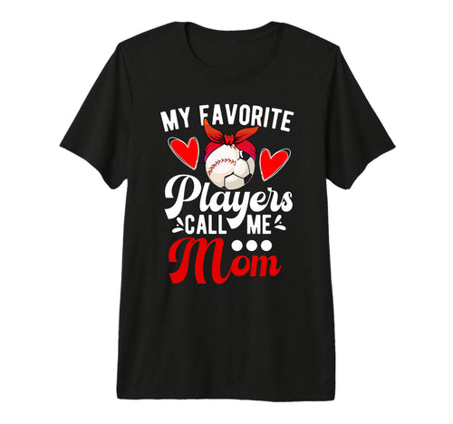 My Favorite Players Call Me Mom T-Shirt - Novelty Apparel Men Women - T-Shirt, Sweatshirt, Hoodie