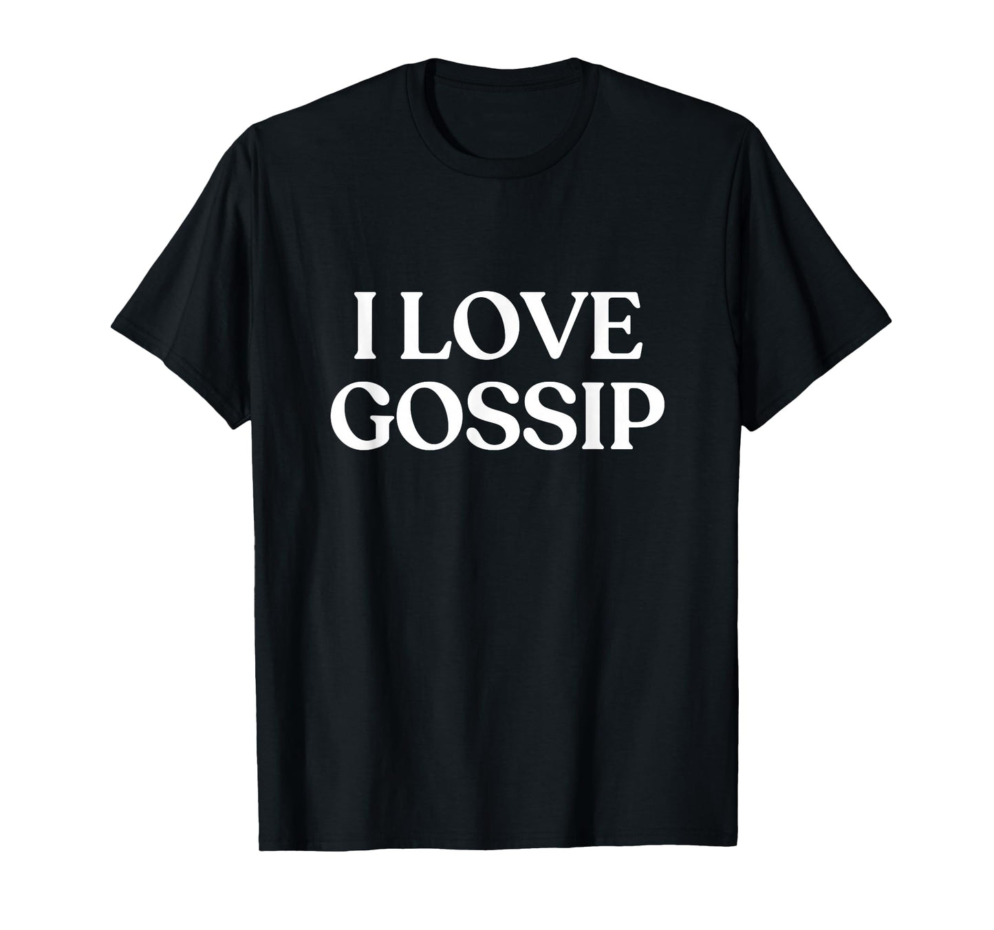 I Love Gossip Y2K Aesthetic Trendy T-Shirt - Fun Novelty Design for Adults - T-Shirt, Sweatshirt, Hoodie