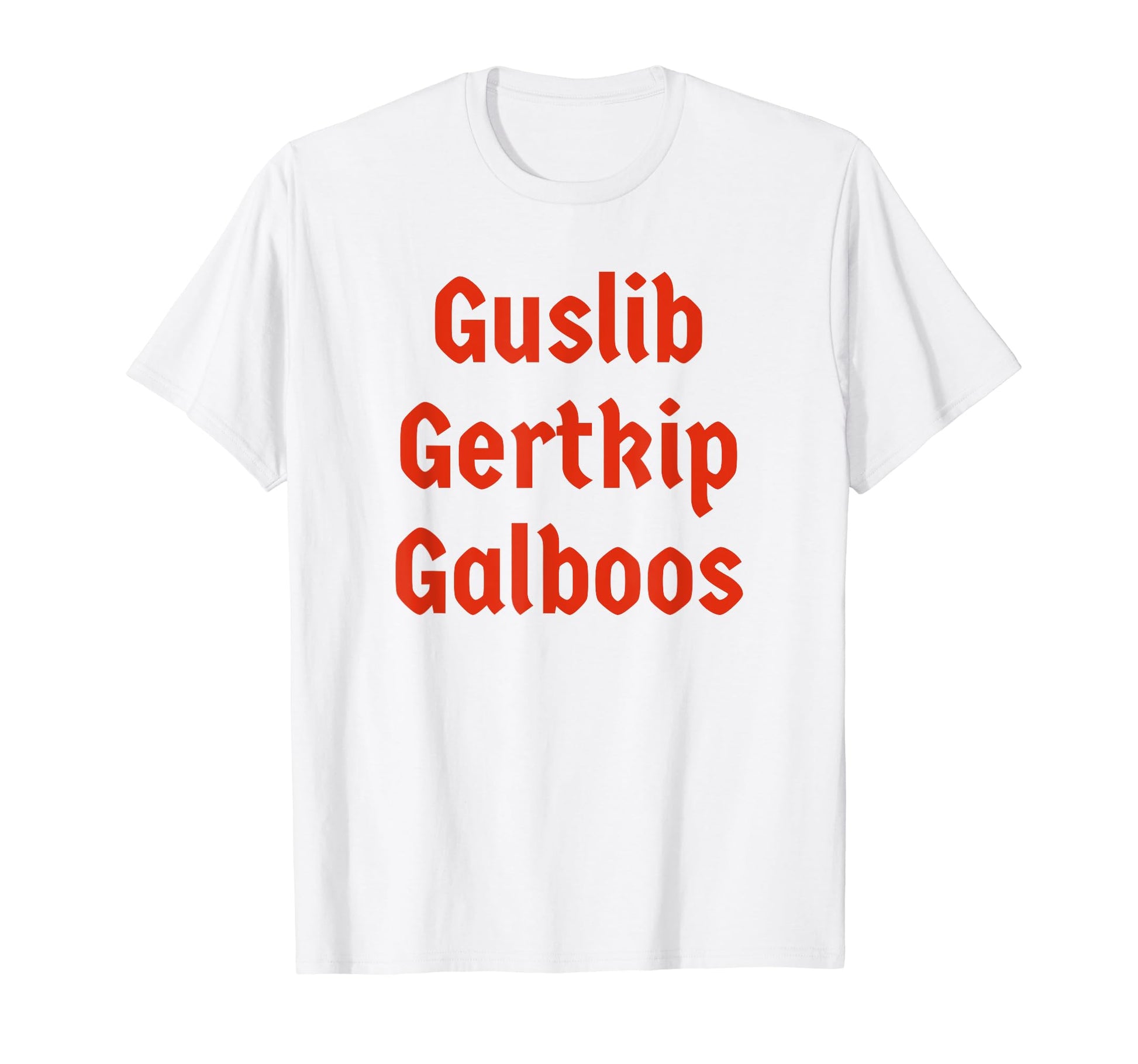 Guslib Gertkip Galboos Funny Y2K T-Shirt - Streetwear Style Unisex - T-Shirt, Sweatshirt, Hoodie