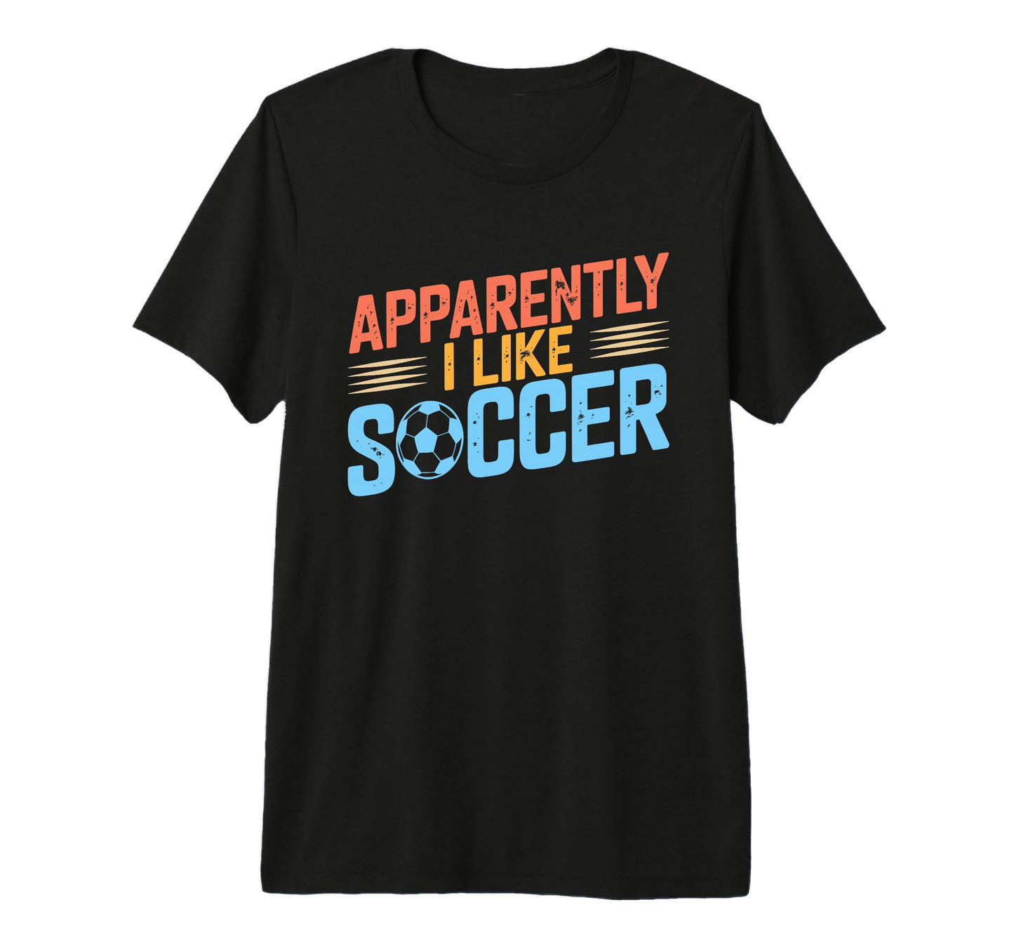 Apparently I Like Soccer Season Funny Game T-Shirt - Unique Graphic Unisex - T-Shirt, Sweatshirt, Hoodie
