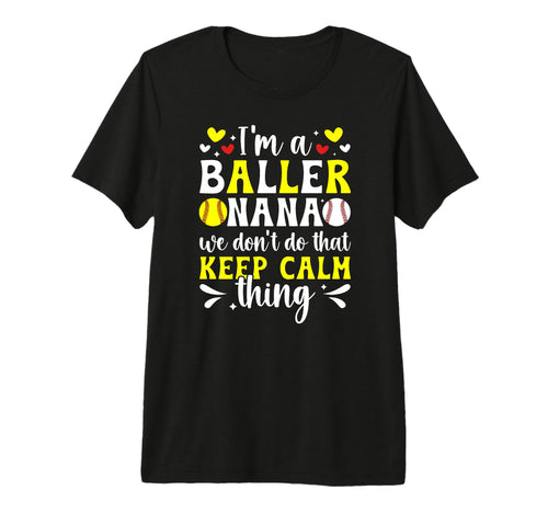 Im Baller Nana Softball Baseball Nana T-Shirt - Novelty Apparel Men Women - T-Shirt, Sweatshirt, Hoodie