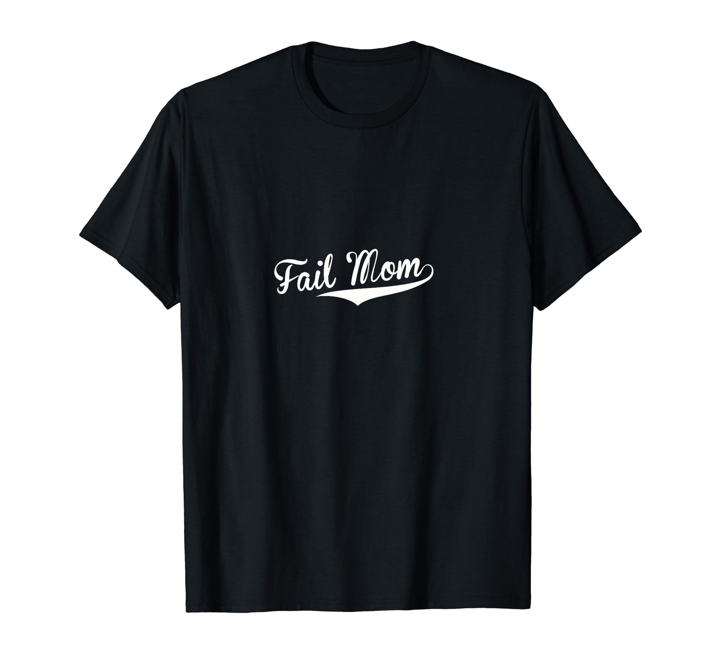 Fail Mom Baseball Fan T-Shirt - Fun Novelty Design Unisex - T-Shirt, Sweatshirt, Hoodie