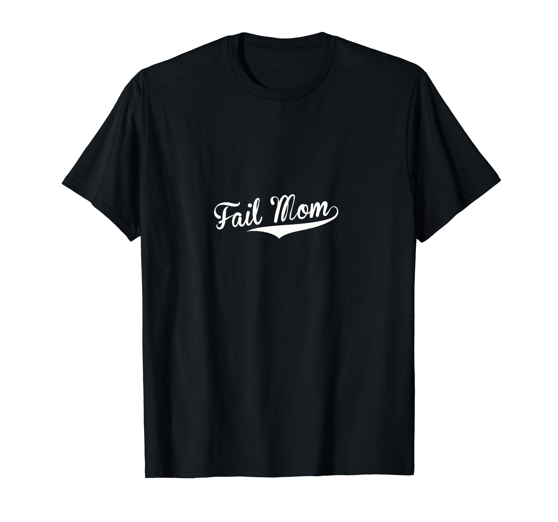 Fail Mom Baseball Fan T-Shirt - Fun Novelty Design Unisex - T-Shirt, Sweatshirt, Hoodie