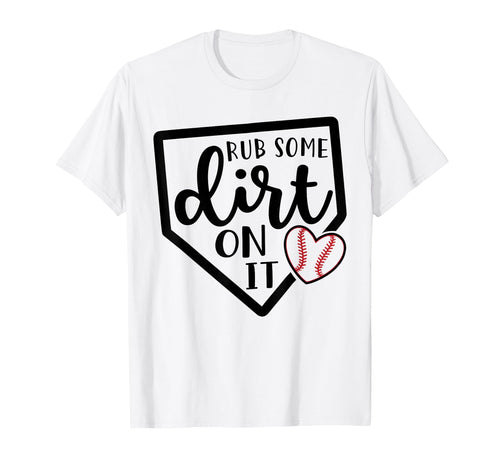 Rub Some Dirt It Baseball Softball T-Shirt - Aesthetic Graphic Men Women - T-Shirt, Sweatshirt, Hoodie