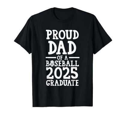 Proud Dad Baseball 2025 Graduate Graduate T-Shirt - Minimalist Print Unisex - T-Shirt, Sweatshirt, Hoodie