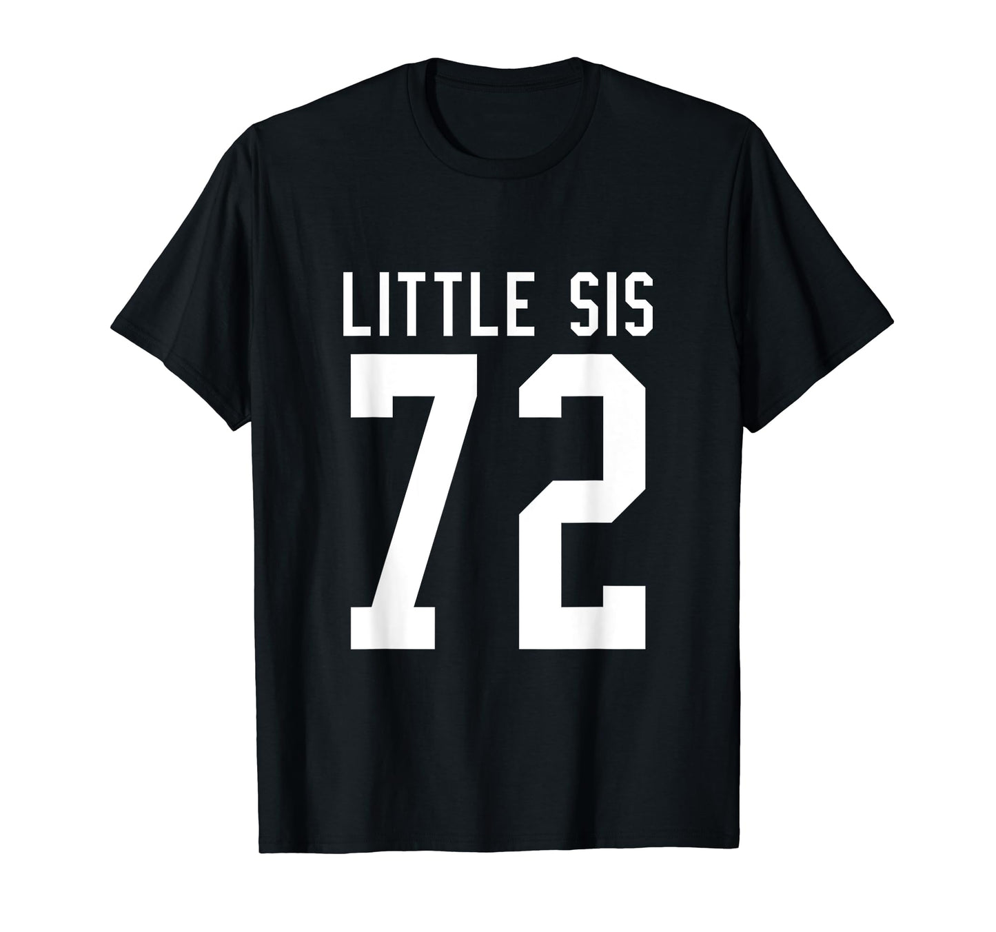 Number 72 Little Sis Biggest Fan T-Shirt - Unique Graphic Men Women - T-Shirt, Sweatshirt, Hoodie