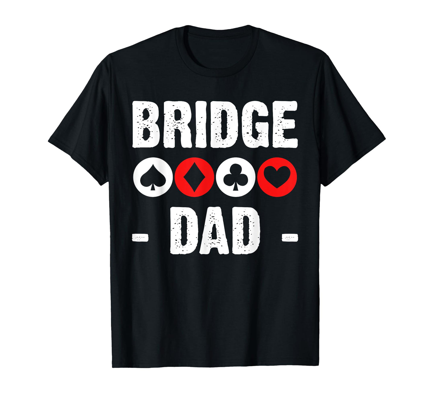 Bridge Dad Fathers Day Player Card T-Shirt - Fun Novelty Design for Adults - T-Shirt, Sweatshirt, Hoodie