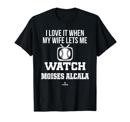 My Wife Lets Me Watch Moises Alcala T-Shirt - Custom Art Print Men Women - T-Shirt, Sweatshirt, Hoodie