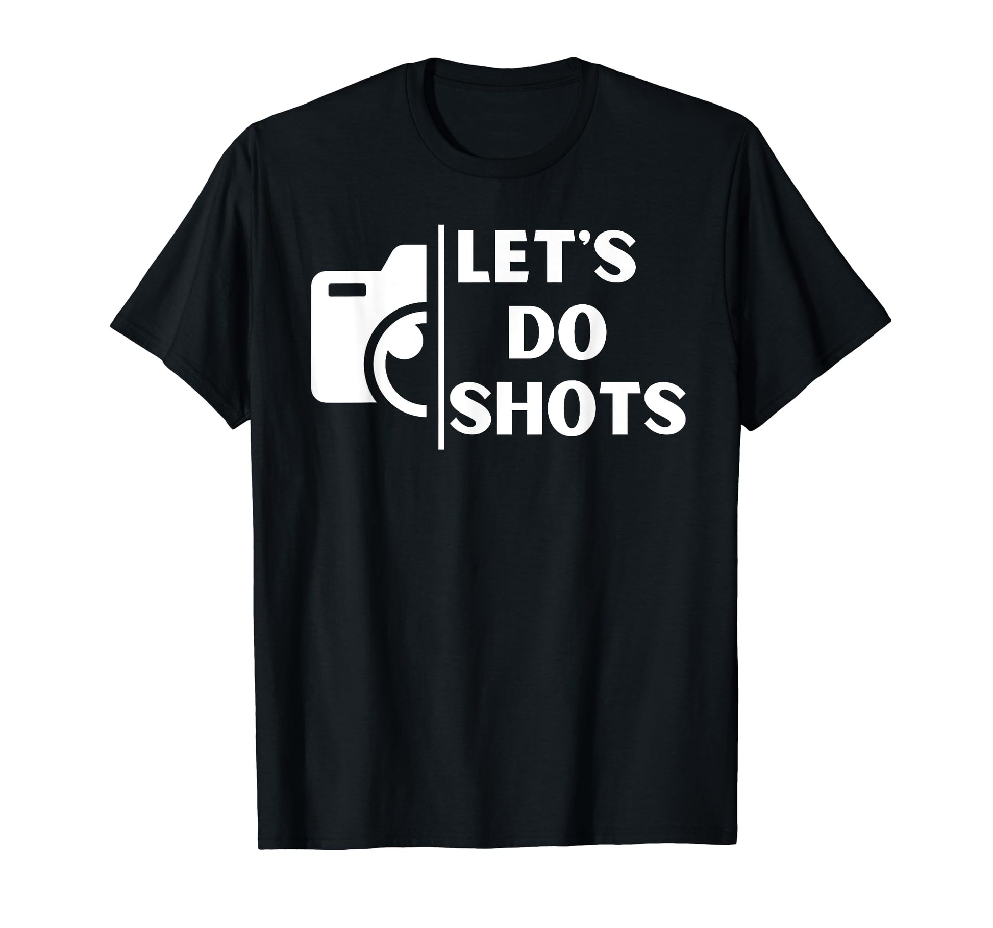 Funny Lets Do Shots Photography Camera T-Shirt - Custom Art Print Unisex - T-Shirt, Sweatshirt, Hoodie
