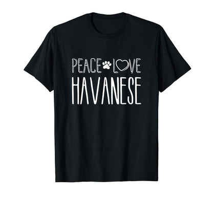 Peace Love Havanese Havanese T-Shirt - Novelty Apparel Unisex - T-Shirt, Sweatshirt, Hoodie