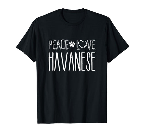 Peace Love Havanese Havanese T-Shirt - Novelty Apparel Unisex - T-Shirt, Sweatshirt, Hoodie
