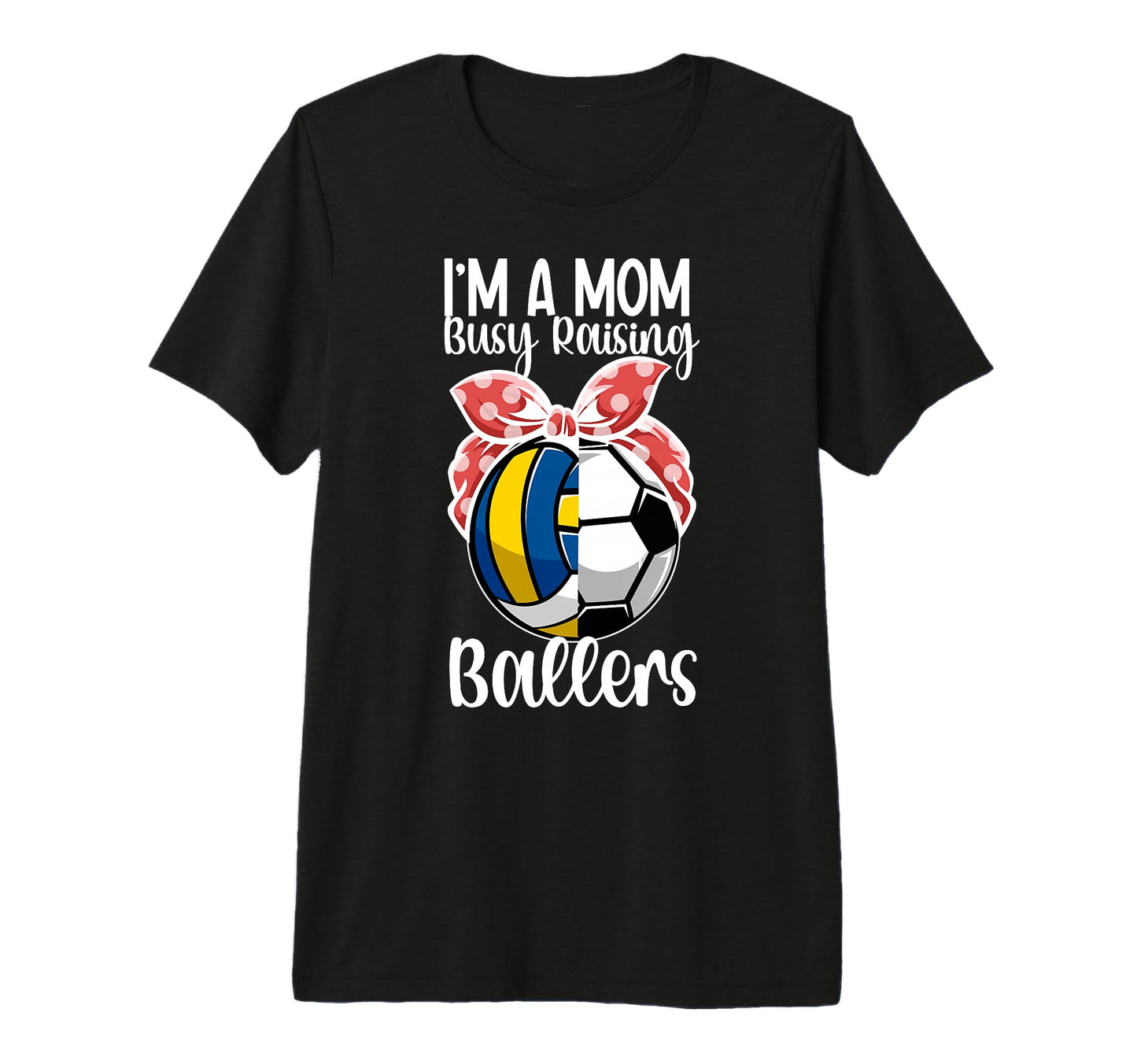 Im Mom Busy Raising Ballers Volleyball T-Shirt - Novelty Apparel Unisex - T-Shirt, Sweatshirt, Hoodie
