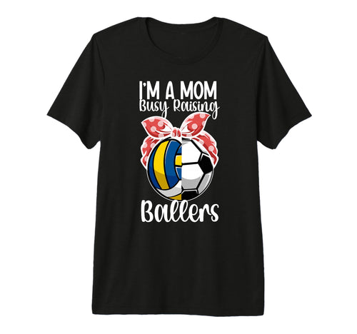 Im Mom Busy Raising Ballers Volleyball T-Shirt - Novelty Apparel Unisex - T-Shirt, Sweatshirt, Hoodie