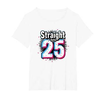 Straight Outta 25 Birthday Gift Fun T-Shirt - Aesthetic Graphic for Adults - T-Shirt, Sweatshirt, Hoodie