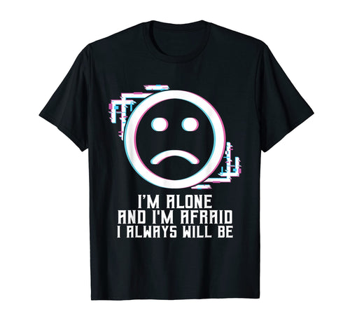 Im Alone I Always Will Be Vaporwave T-Shirt - Novelty Apparel Men Women - T-Shirt, Sweatshirt, Hoodie