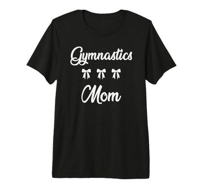 Gymnastics Mom Gymnast Sports Moms T-Shirt - Graphic Print Men Women - T-Shirt, Sweatshirt, Hoodie