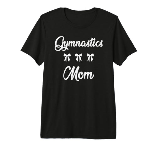 Gymnastics Mom Gymnast Sports Moms T-Shirt - Graphic Print Men Women - T-Shirt, Sweatshirt, Hoodie