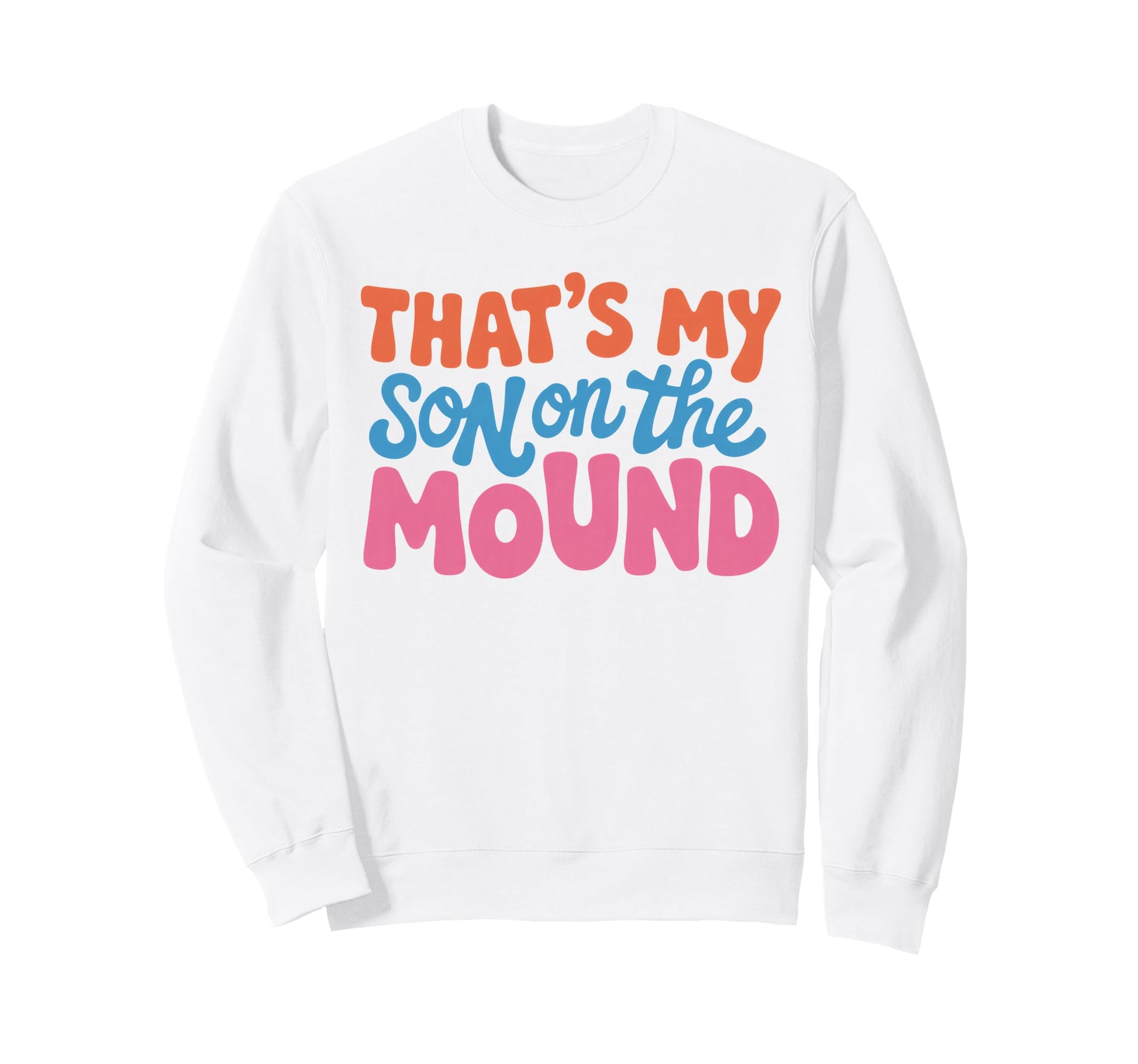 Proud Baseball Mom Thats My Son Mound Sweatshirt - Graphic Print Men Women - T-Shirt, Sweatshirt, Hoodie