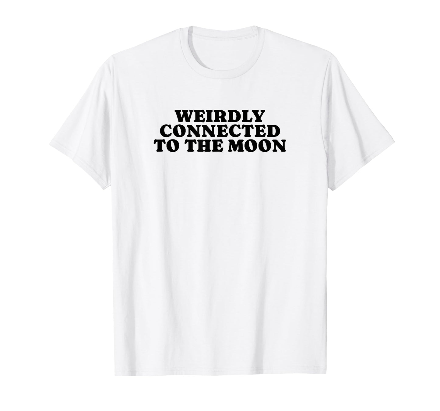 Weirdly Connected To Moon Funny Y2K T-Shirt - Unique Graphic for Adults - T-Shirt, Sweatshirt, Hoodie