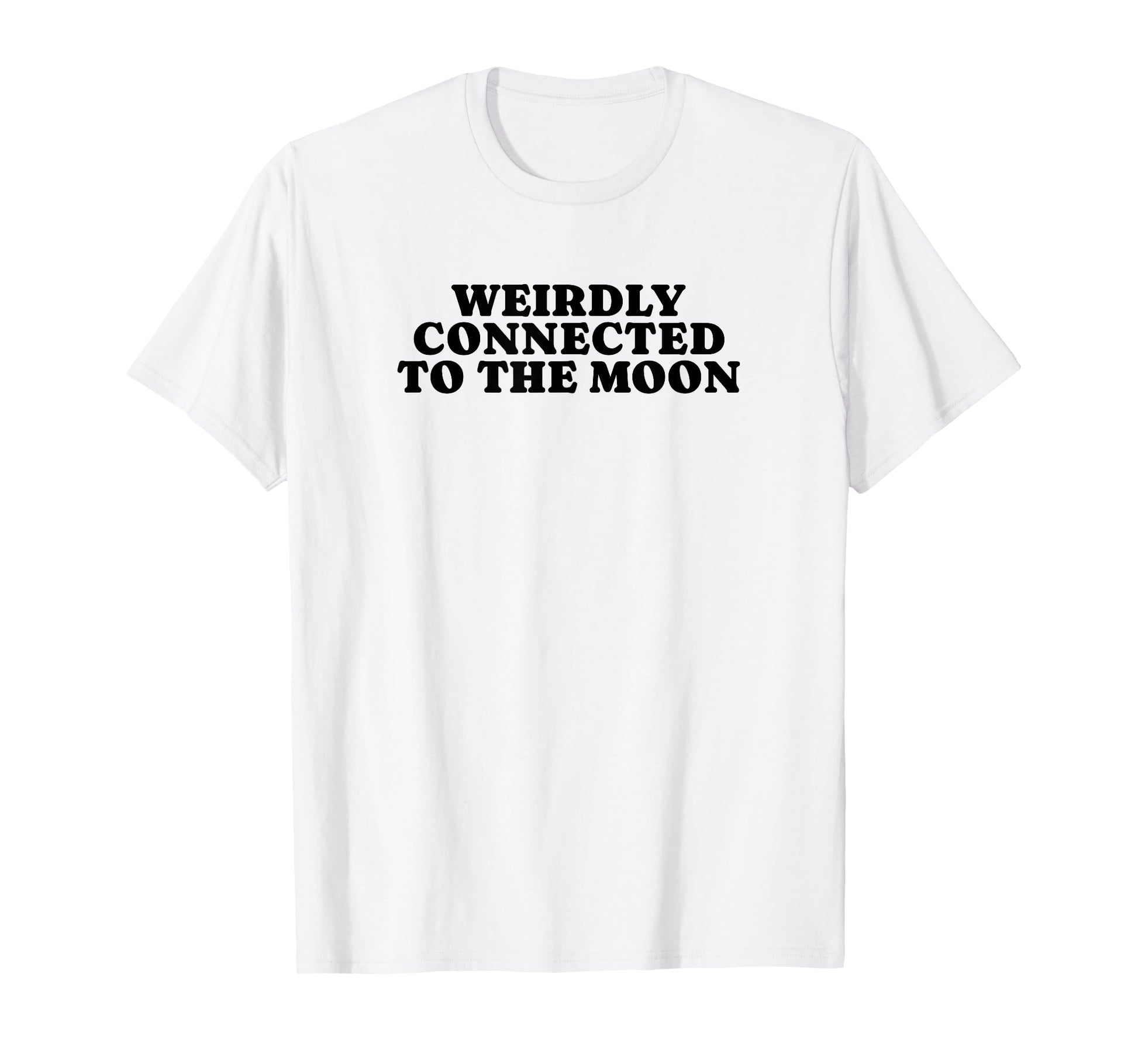 Weirdly Connected To Moon Funny Y2K T-Shirt - Unique Graphic for Adults - T-Shirt, Sweatshirt, Hoodie