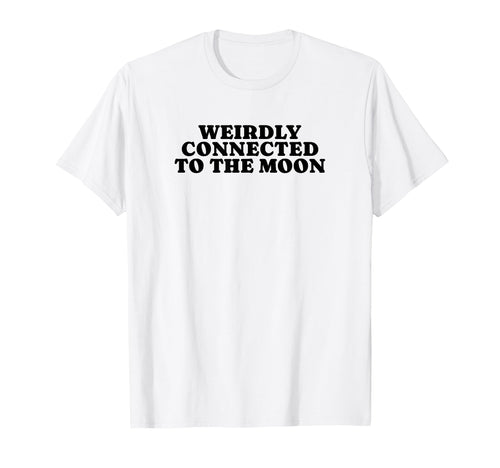 Weirdly Connected To Moon Funny Y2K T-Shirt - Unique Graphic for Adults - T-Shirt, Sweatshirt, Hoodie