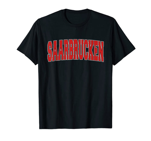 Saarbrucken Germany Varsity German Sports T-Shirt - Streetwear Style Unisex - T-Shirt, Sweatshirt, Hoodie