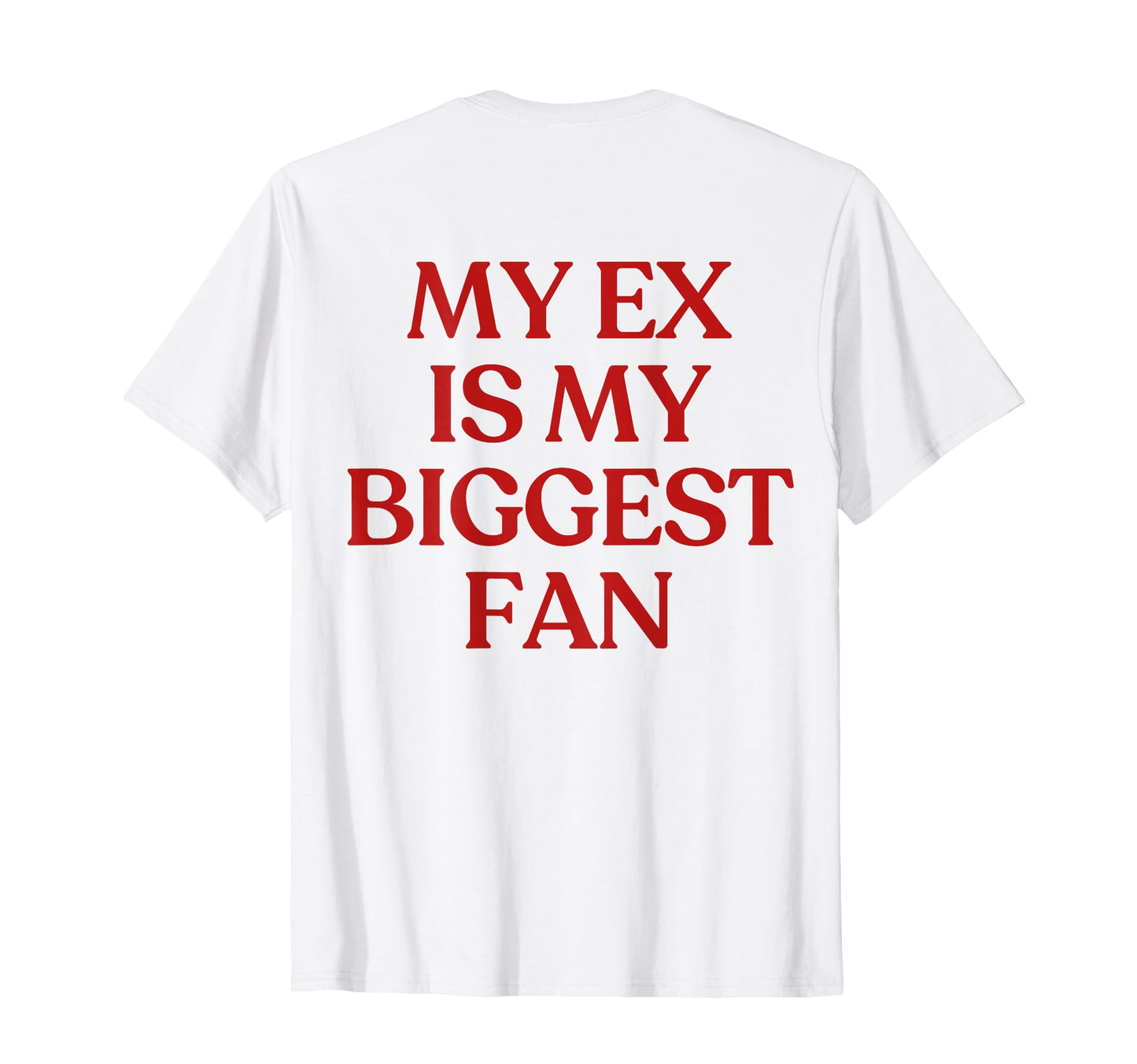 My Ex Is My Biggest Fan Y2K Aesthetic T-Shirt - Unique Graphic for Adults - T-Shirt, Sweatshirt, Hoodie