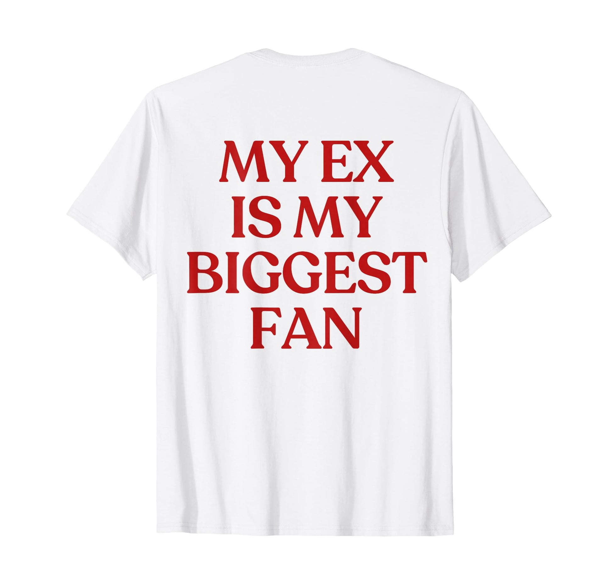 My Ex Is My Biggest Fan Y2K Aesthetic T-Shirt - Unique Graphic for Adults - T-Shirt, Sweatshirt, Hoodie