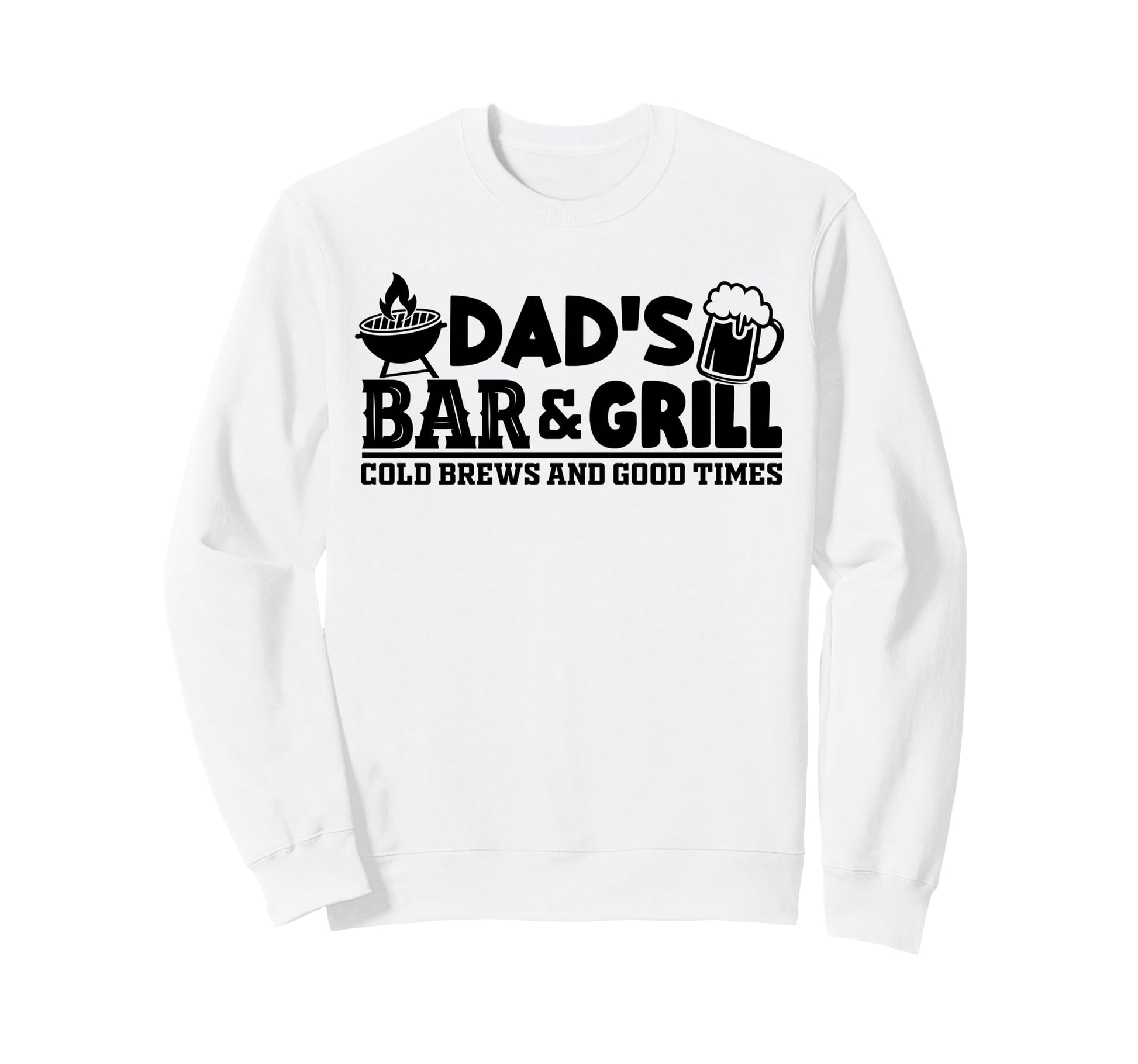 Dads Bar Grill Bbq Beer Father Sweatshirt - Trendy Graphic Men Women - T-Shirt, Sweatshirt, Hoodie