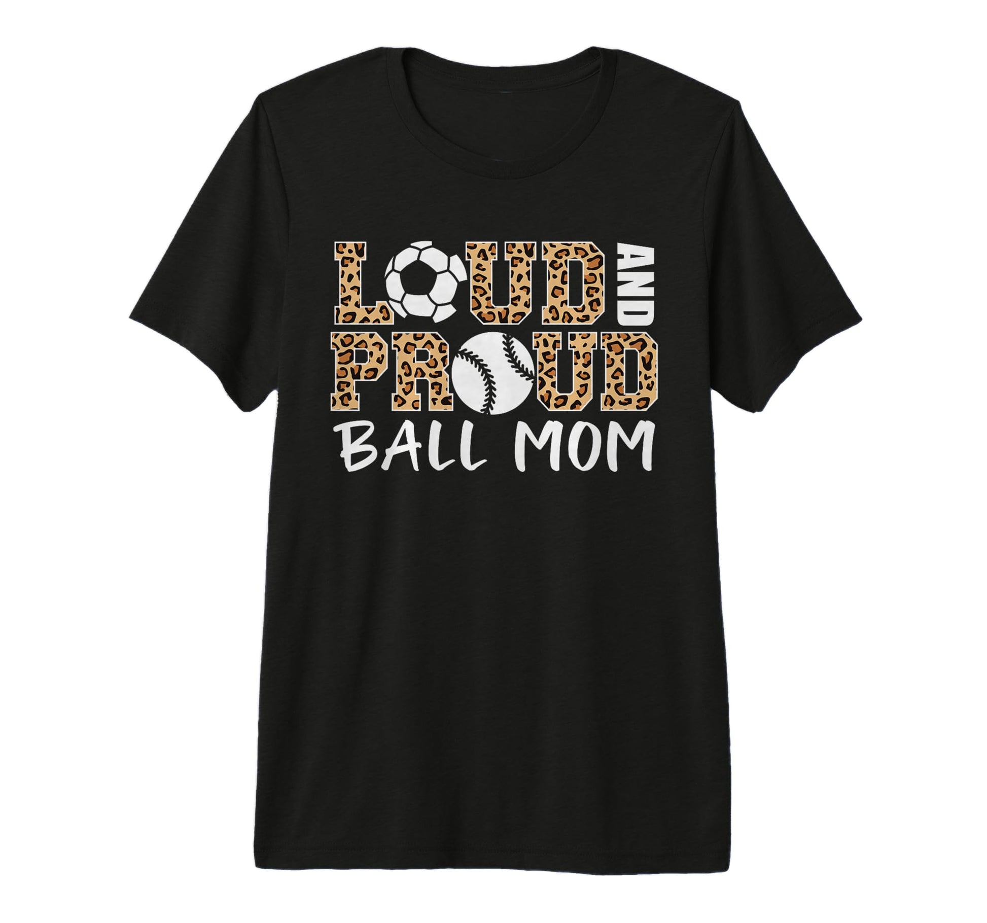 Loud And Proud Ball Mom Leopard Soccer T-Shirt - Trendy Graphic Men Women - T-Shirt, Sweatshirt, Hoodie