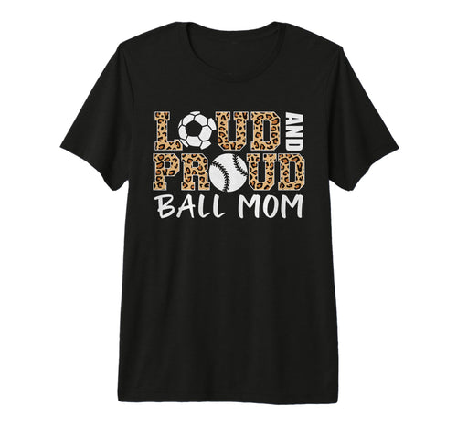 Loud And Proud Ball Mom Leopard Soccer T-Shirt - Trendy Graphic Men Women - T-Shirt, Sweatshirt, Hoodie