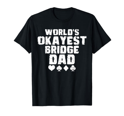 Worlds Okayest Bridge Dad Fathers T-Shirt - Custom Art Print for Adults - T-Shirt, Sweatshirt, Hoodie