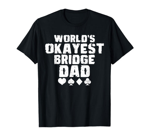 Worlds Okayest Bridge Dad Fathers T-Shirt - Custom Art Print for Adults - T-Shirt, Sweatshirt, Hoodie