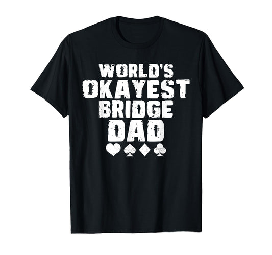Worlds Okayest Bridge Dad Fathers T-Shirt - Custom Art Print for Adults - T-Shirt, Sweatshirt, Hoodie